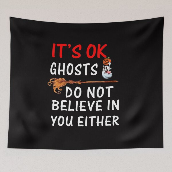 Item preview, IT'S OK GHOST DO NOT BELIEVE IN YOUR EITHER Halloween T shirt designed and sold by Shuvra Gain.