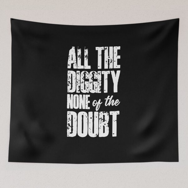 Item preview, All the Diggity None of the Doubt designed and sold by HROC.