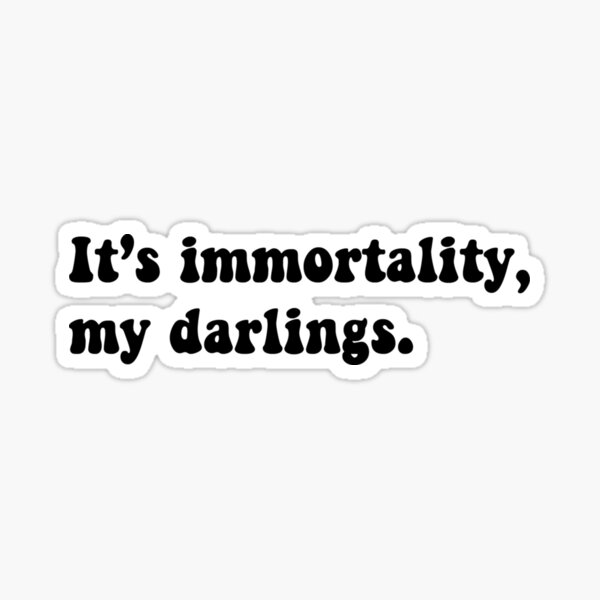 Item preview, It's immortality, my darlings (Truckin) designed and sold by softechoStudio.