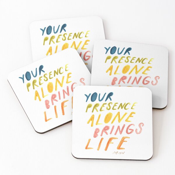Item preview, Your presence alone brings life designed and sold by morgansgoods.
