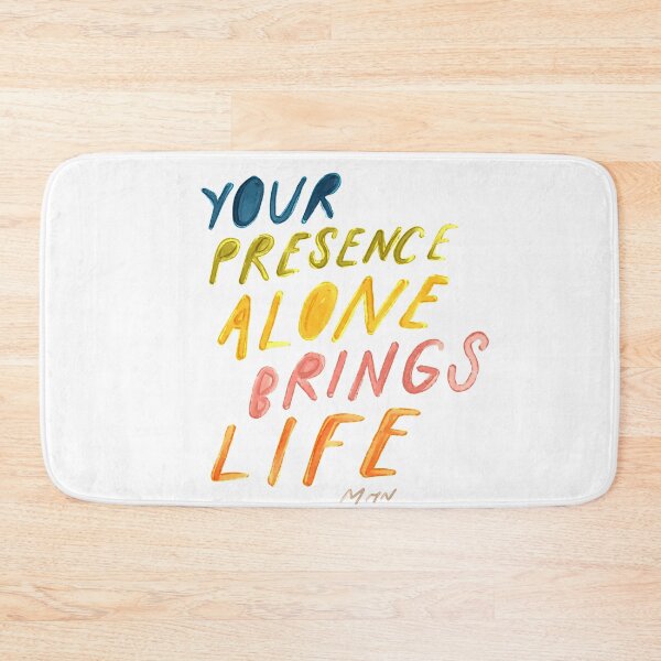 Item preview, Your presence alone brings life designed and sold by morgansgoods.