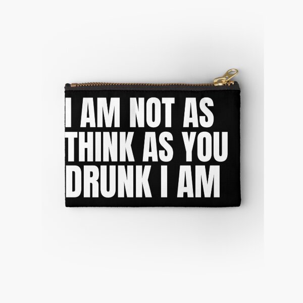 Item preview, I Am Not As Think As You Drunk I Am designed and sold by RGRamsey.