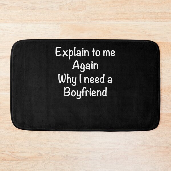 Item preview, Explain To Me Again Why I Need A Boy Friend  designed and sold by tashiav.