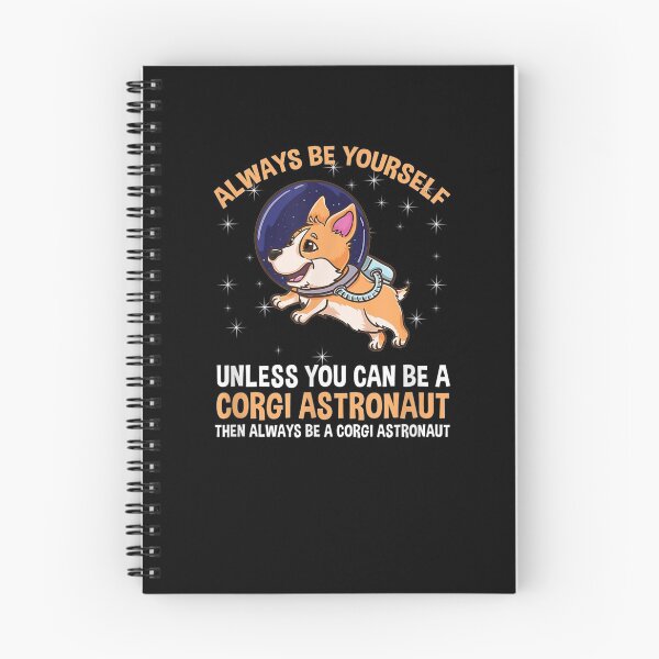 Item preview, Always Be Yourself Unless You Can Be A Corgi Astronaut  designed and sold by tashiav.