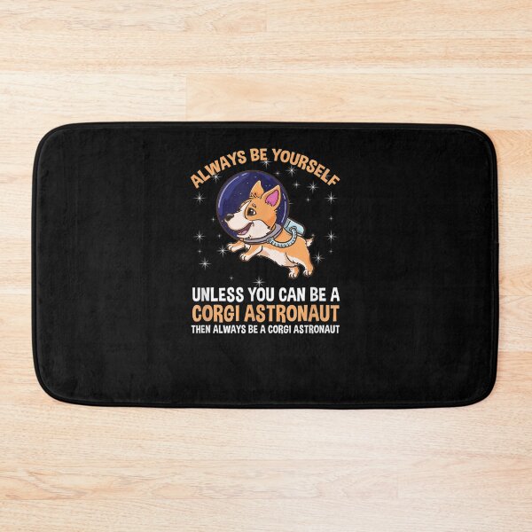 Item preview, Always Be Yourself Unless You Can Be A Corgi Astronaut  designed and sold by tashiav.