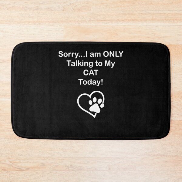 Item preview, Funny Cat Sorry I Am Only Talking To My Cat Today  designed and sold by tashiav.