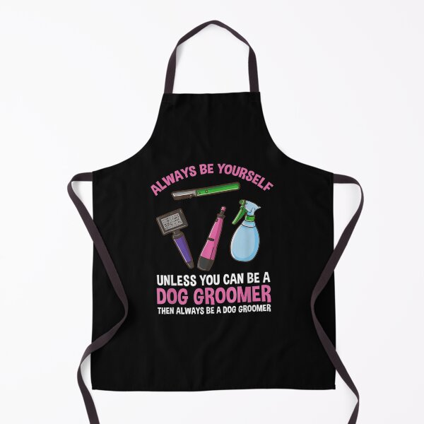 Item preview, Always Be Yourself Unless You Can Be A Dog Groomer designed and sold by tashiav.