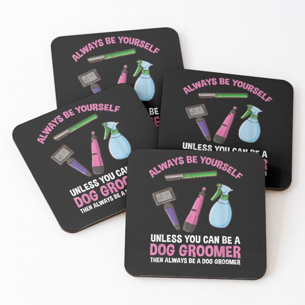 Item preview, Always Be Yourself Unless You Can Be A Dog Groomer  designed and sold by tashiav.
