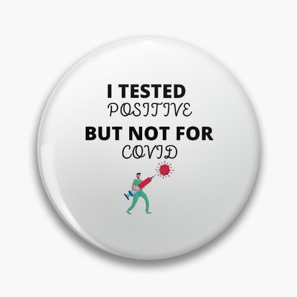 Item preview, I Tested Positive But Not For Covid designed and sold by teez4dayz.