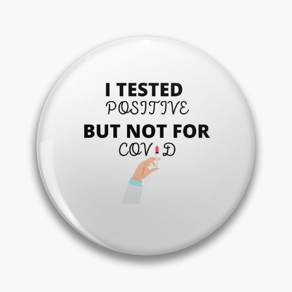 Item preview, Tested Positive But Not For Covid designed and sold by teez4dayz.