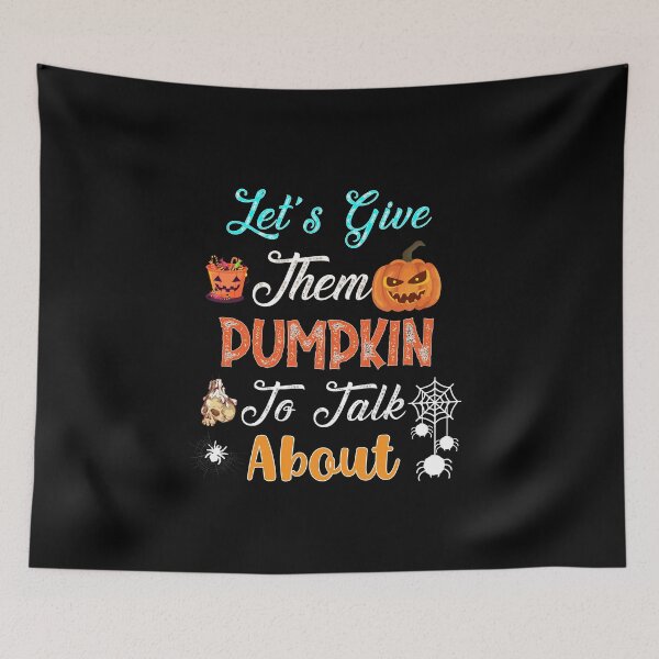 Item preview, LET'S GIVE THEM PUMPKIN TO TALK ABOUT T SHIRT designed and sold by Shuvra Gain.