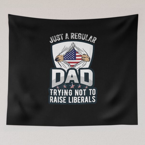 Item preview, Just A Regular Dad Trying Not To Raise Liberals Father's Day  designed and sold by tashiav.