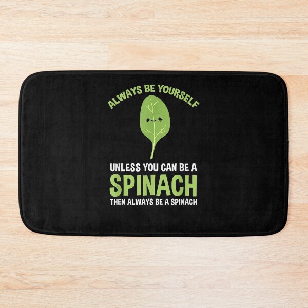 Item preview, Always Be Yourself Unless You Can Be A Spinach  designed and sold by tashiav.
