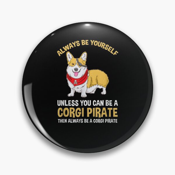 Item preview, Always Be Yourself Unless You Can Be A Corgi Pirate  designed and sold by tashiav.