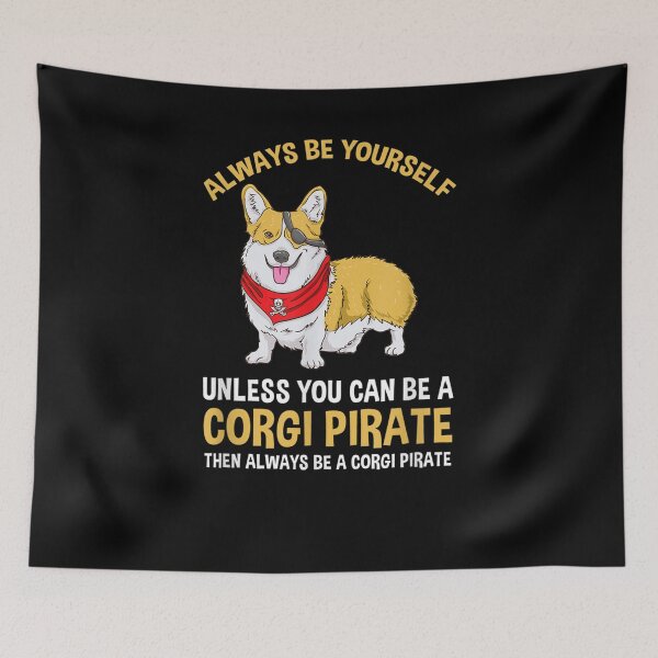 Item preview, Always Be Yourself Unless You Can Be A Corgi Pirate  designed and sold by tashiav.