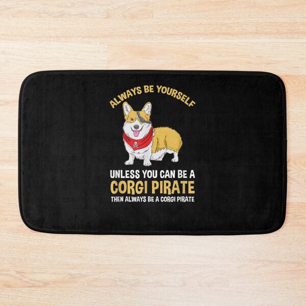 Item preview, Always Be Yourself Unless You Can Be A Corgi Pirate  designed and sold by tashiav.