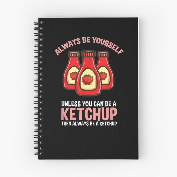 Item preview, Always Be Yourself Unless You Can Be A Ketchup  designed and sold by tashiav.