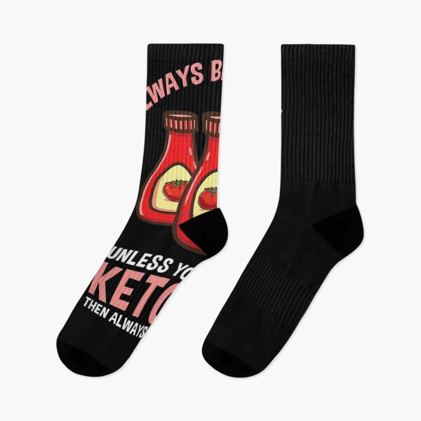 Item preview, Always Be Yourself Unless You Can Be A Ketchup  designed and sold by tashiav.