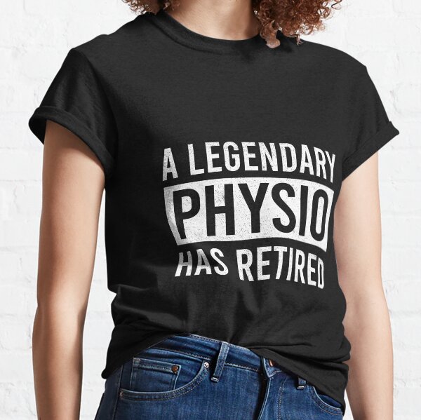 Item preview, A Legendary Physio Has Retired designed and sold by ProArtzilla.