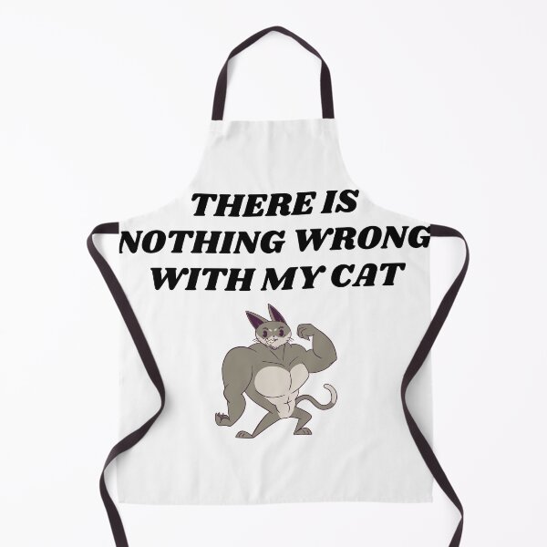 Item preview, There is nothing wrong with my cat designed and sold by teez4dayz.