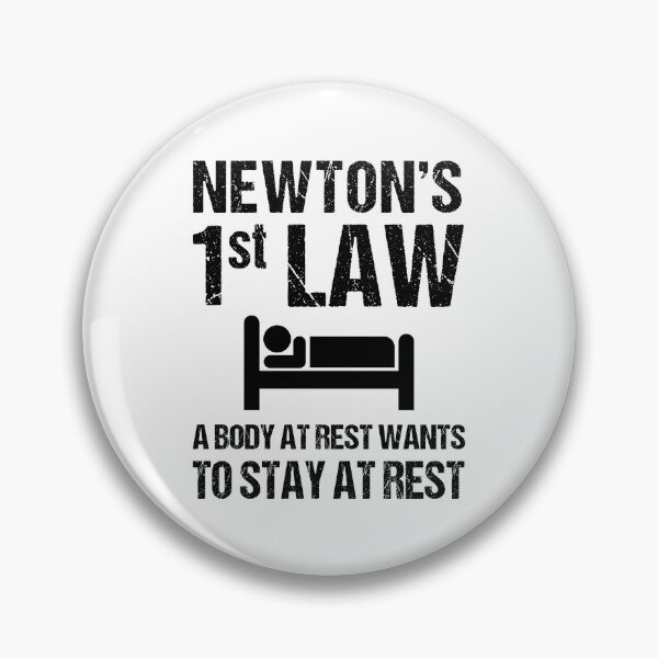 Item preview, Newton's First Law. A Body At Rest Wants To Stay At Rest designed and sold by TashaVector.