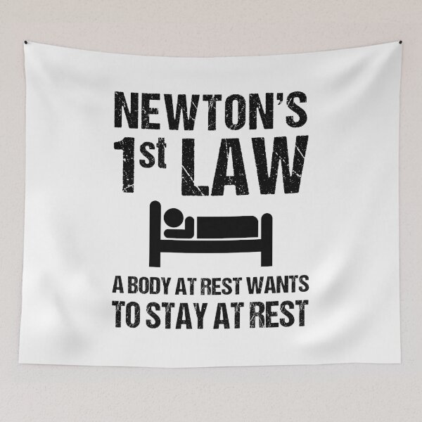 Item preview, Newton's First Law. A Body At Rest Wants To Stay At Rest designed and sold by TashaVector.