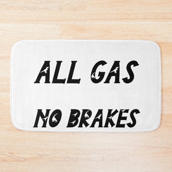 Item preview, all gas no brakes designed and sold by Lakki-s.