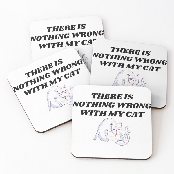 Item preview, There is nothing wrong with my cat designed and sold by teez4dayz.