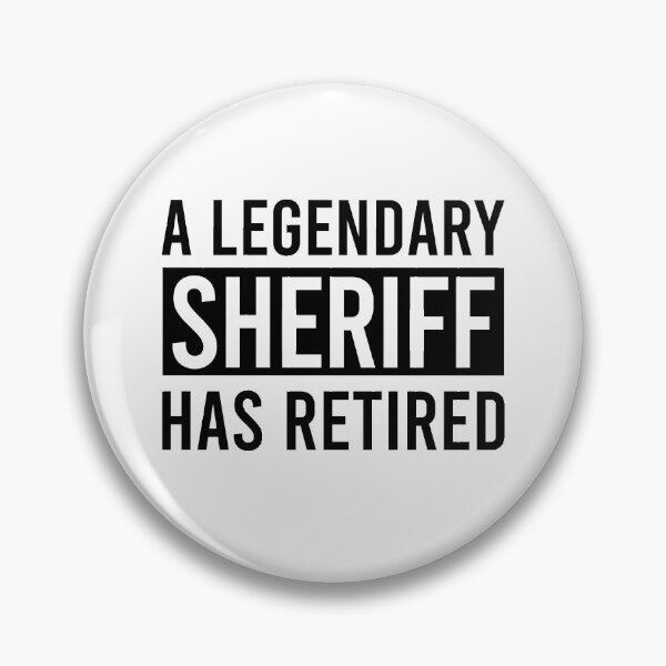 Item preview, A Legendary Sheriff Has Retired designed and sold by ProArtzilla.