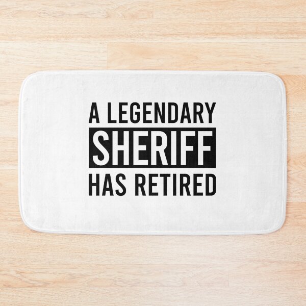 Item preview, A Legendary Sheriff Has Retired designed and sold by ProArtzilla.
