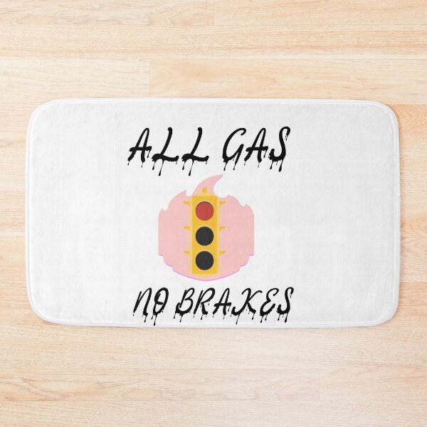 Item preview, all gas no brakes designed and sold by Lakki-s.