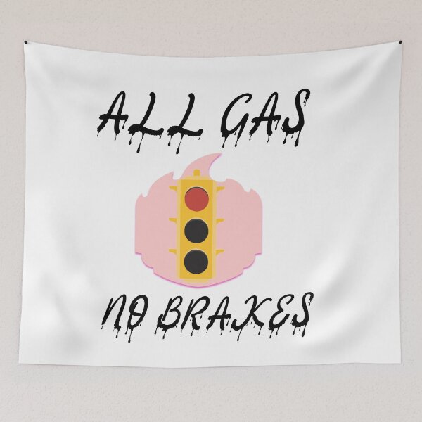 Item preview, all gas no brakes designed and sold by Lakki-s.
