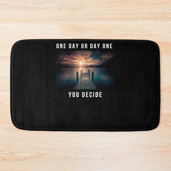 Item preview, One Day Or Day One You Decide designed and sold by ROBYNDSON.