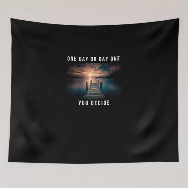 Item preview, One Day Or Day One You Decide designed and sold by ROBYNDSON.