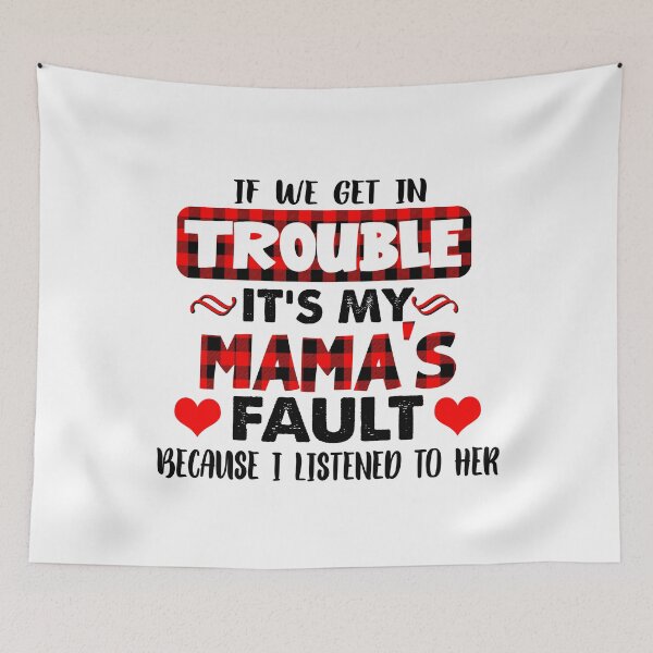 Item preview, If We Get In Trouble It's My Mama's Fault Because T Listened To Her designed and sold by LanPhan.