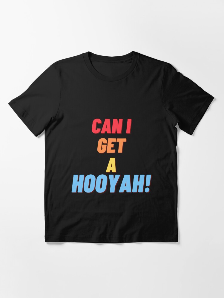 Can I Get A Hooyah T Shirt For Sale By Nipsday Redbubble Funny T Shirts Comedy T Shirts