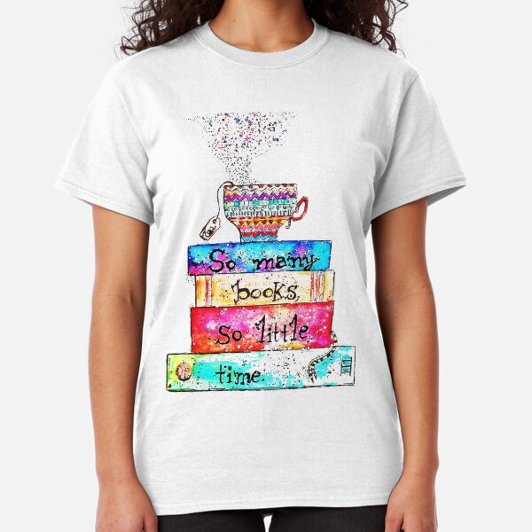 So many books so little time Classic T-Shirt