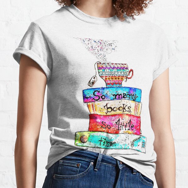 So many books so little time Classic T-Shirt