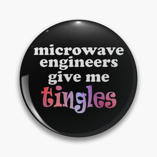 Item preview, Microwave Engineers Give Me Tingles - Engineers Funny Quotes designed and sold by MondaysChild.
