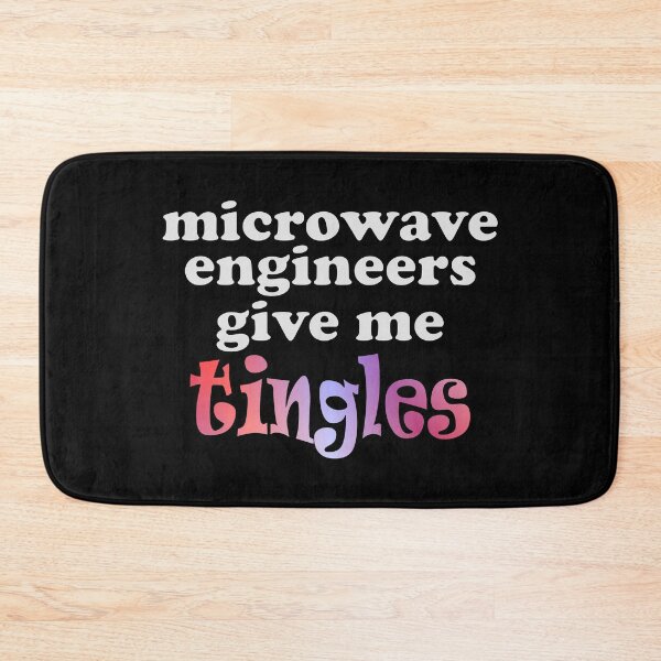 Item preview, Microwave Engineers Give Me Tingles - Engineers Funny Quotes designed and sold by MondaysChild.