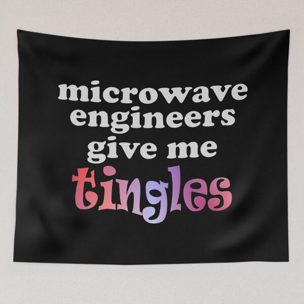 Item preview, Microwave Engineers Give Me Tingles - Engineers Funny Quotes designed and sold by MondaysChild.