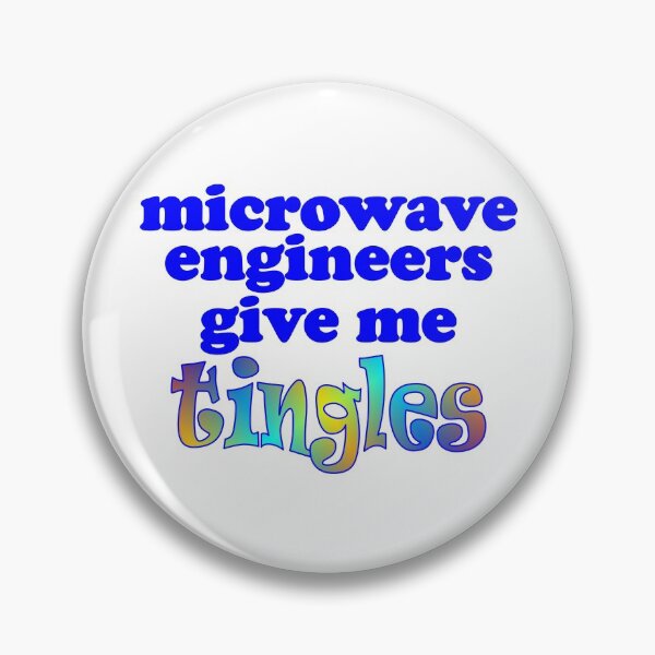Item preview, Microwave Engineers Give Me Tingles - Engineers Funny Quotes designed and sold by MondaysChild.