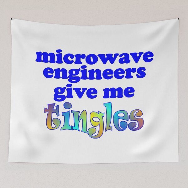 Item preview, Microwave Engineers Give Me Tingles - Engineers Funny Quotes designed and sold by MondaysChild.