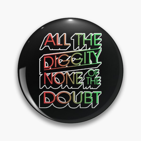 Item preview, All The Diggity None Of The Doubt designed and sold by InkonoStore.