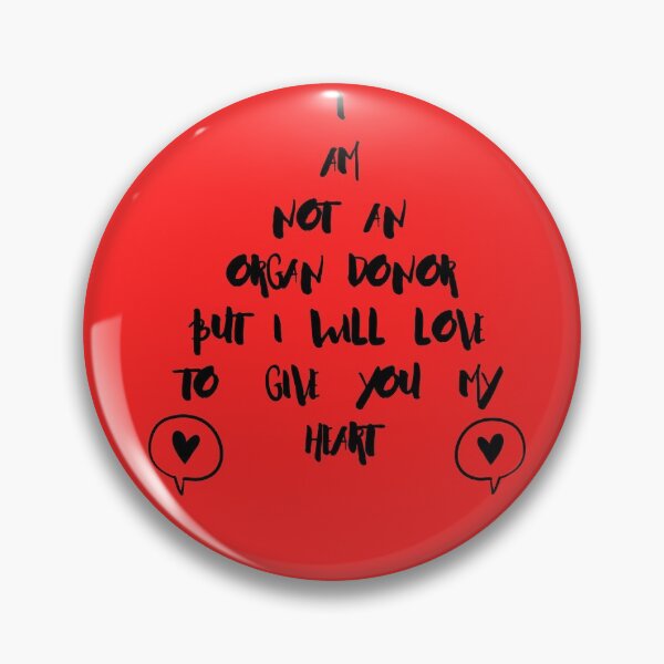 Item preview, I AM NOT AN ORGAN DONOR BUT I WILL LOVE TO GIVE YOU MY HEART, PICK UP LINE, FLIRT designed and sold by FLIRTAASAN.
