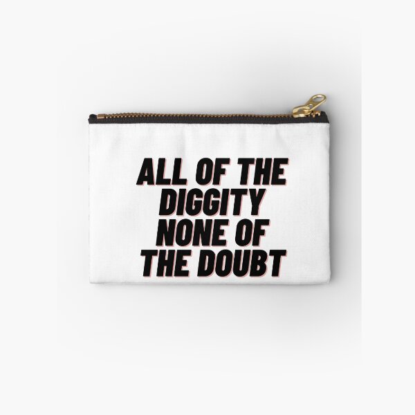 Item preview, All of the Diggity None of the Doubt designed and sold by Cubezz.