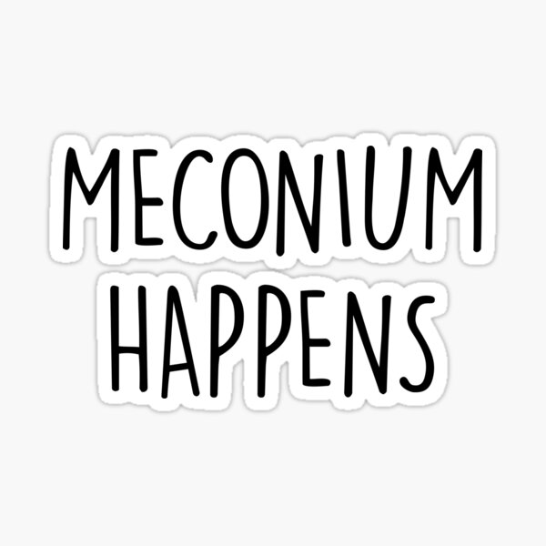 Meconium Happens Sticker