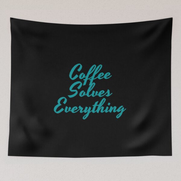 Item preview, A Cup Of Coffee Solves Everything designed and sold by Artistive.
