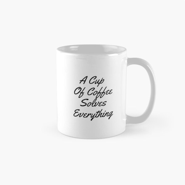 Artikelvorschau, Eine Tasse Kaffee löst alles entworfen und verkauft von Artistive.