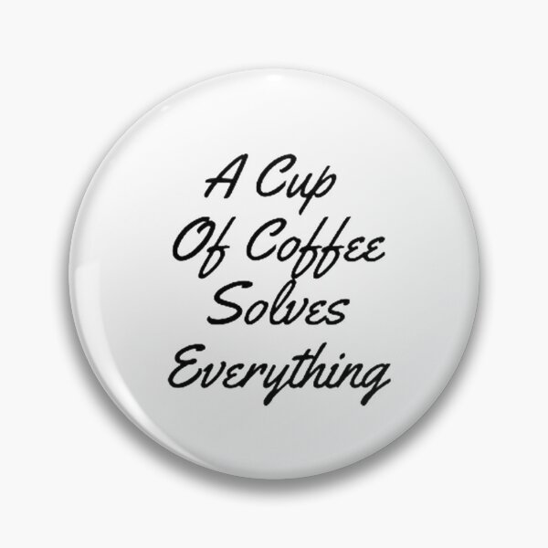 Item preview, A Cup Of Coffee Solves Everything designed and sold by Artistive.